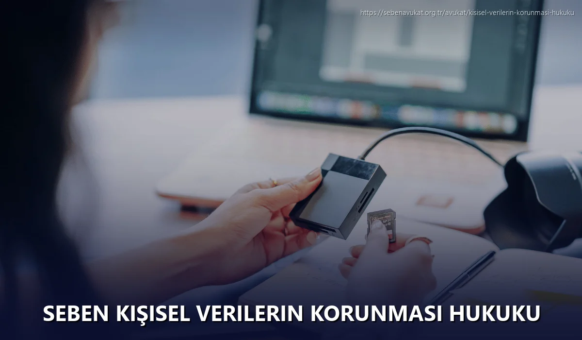 Seben Kişisel Verilerin Korunması Hukuku